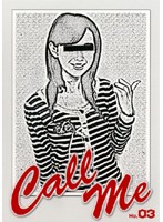 Ｃａｌｌ　Ｍｅ　Ｎｏ．０３